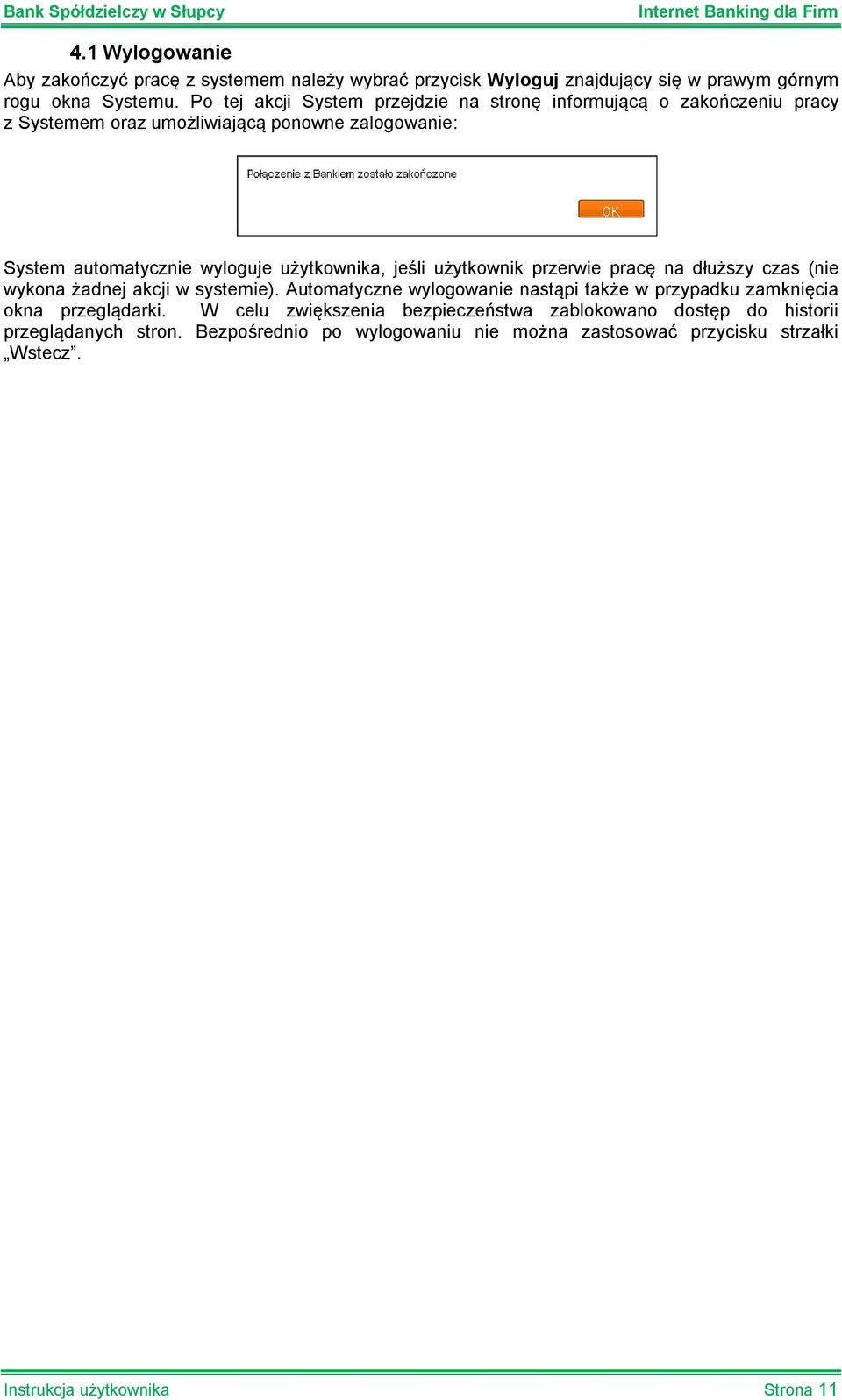 użytkownika, jeśli użytkownik przerwie pracę na dłuższy czas (nie wykona żadnej akcji w systemie).