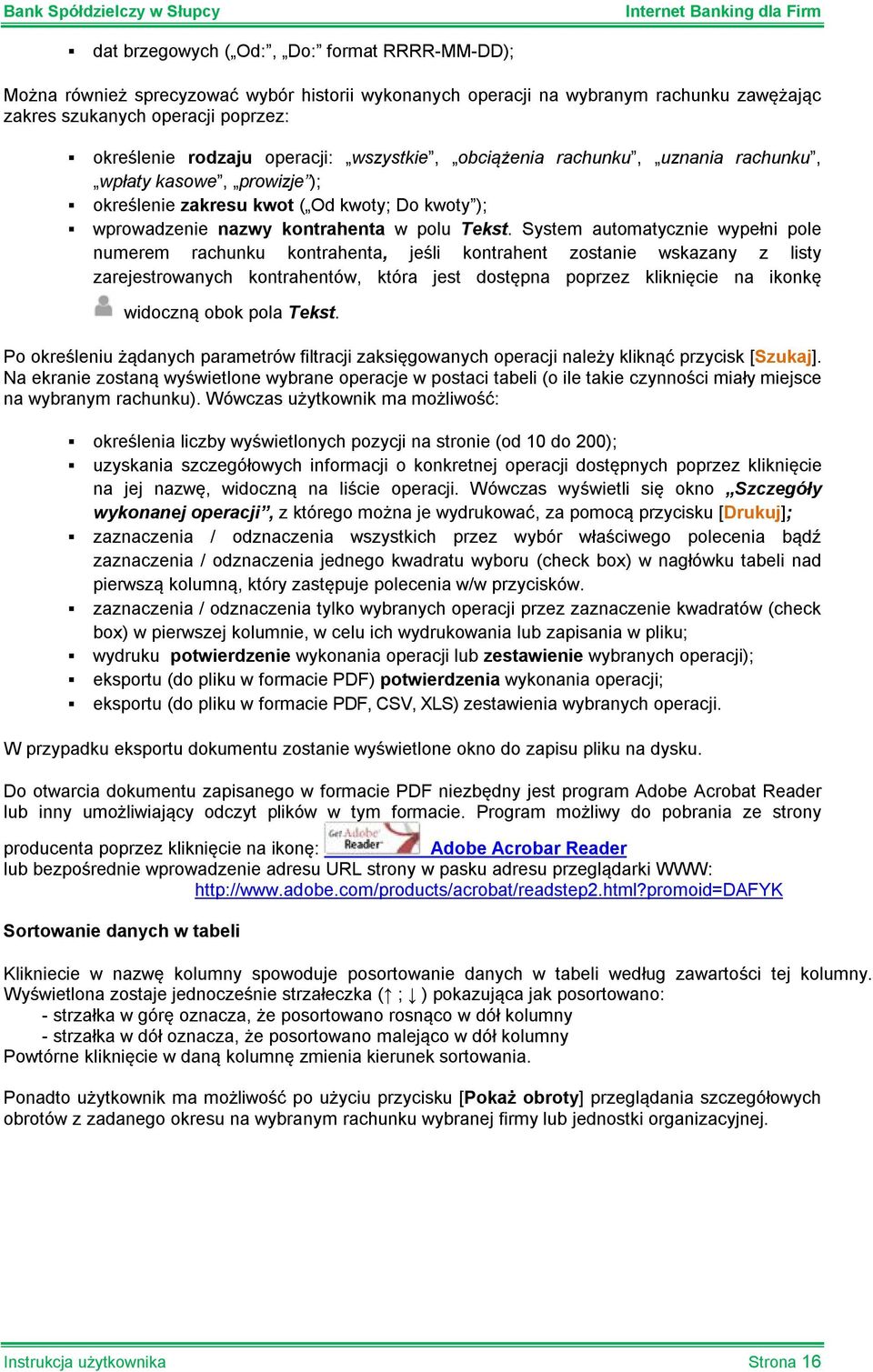 System automatycznie wypełni pole numerem rachunku kontrahenta, jeśli kontrahent zostanie wskazany z listy zarejestrowanych kontrahentów, która jest dostępna poprzez kliknięcie na ikonkę widoczną