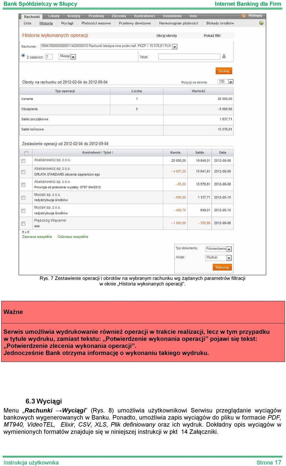 zlecenia wykonania operacji. Jednocześnie Bank otrzyma informację o wykonaniu takiego wydruku. 6.3 Wyciągi Menu Rachunki Wyciągi (Rys.
