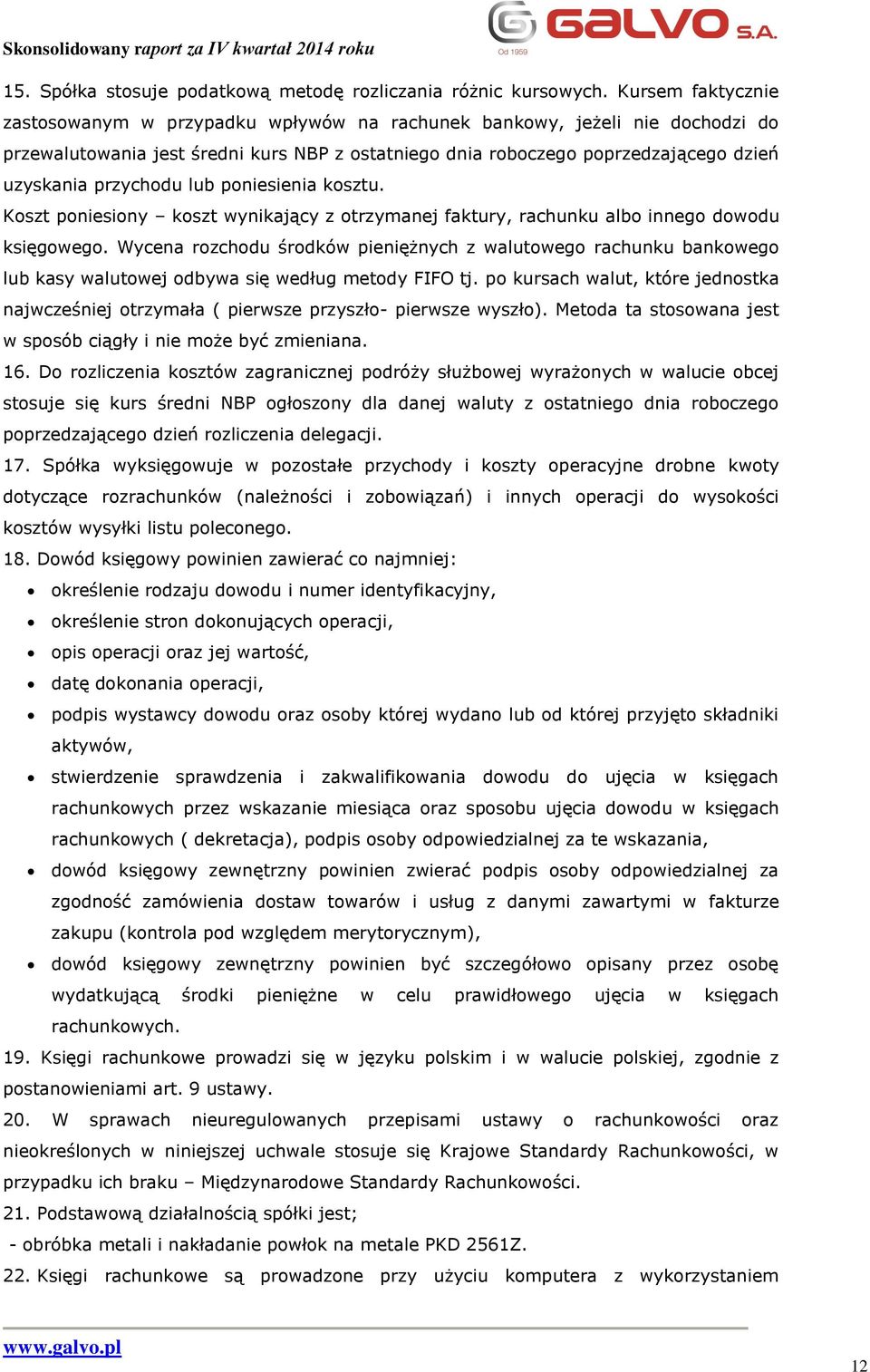 przychodu lub poniesienia kosztu. Koszt poniesiony koszt wynikający z otrzymanej faktury, rachunku albo innego dowodu księgowego.