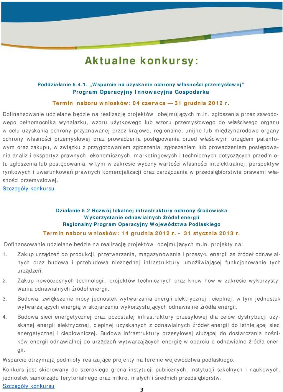 nsowanie udzielane b dzie na realizacj projektów obejmuj cych m.in.
