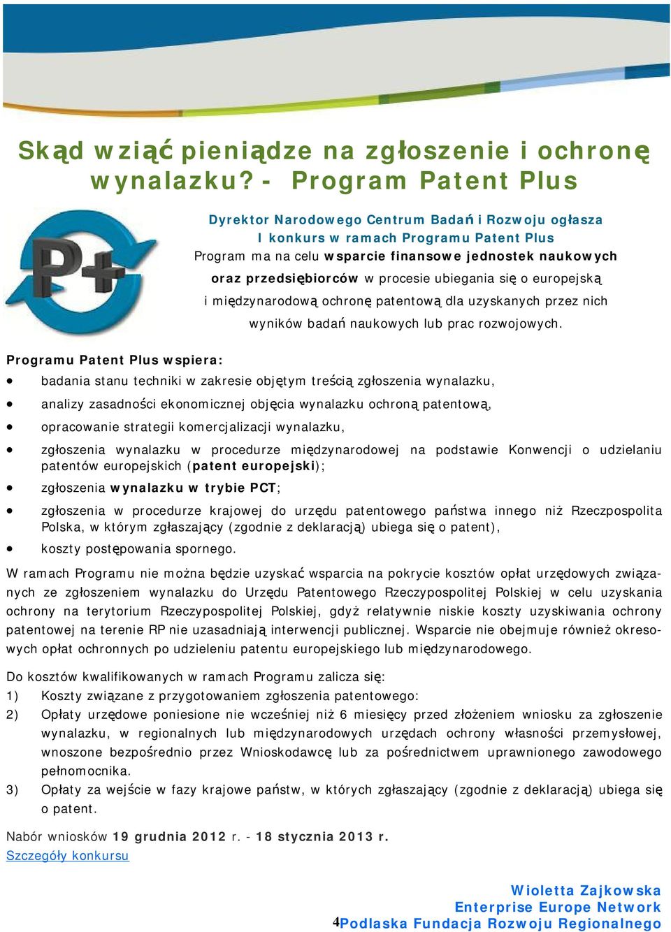 procesie ubiegania si o europejsk i mi dzynarodow ochron patentow dla uzyskanych przez nich wyników bada naukowych lub prac rozwojowych.