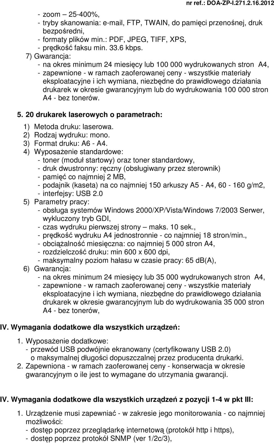 20 drukarek laserowych o parametrach: 3) Format druku: A6 - A4.