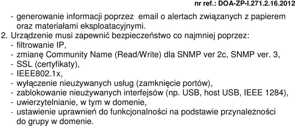 SNMP ver. 3, - SSL (certyfikaty), - IEEE802.