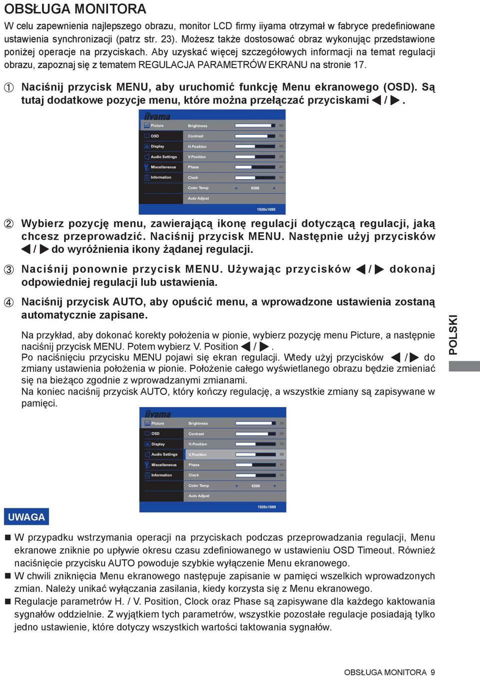 Aby uzyskać więcej szczegółowych informacji na temat regulacji obrazu, zapoznaj się z tematem REGULACJA PARAMETRÓW EKRANU na stronie 17.