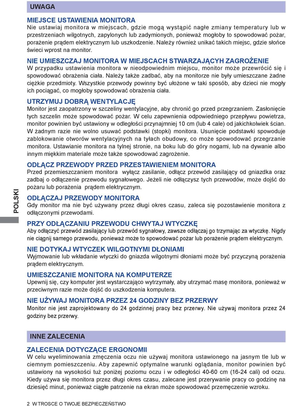 NIE UMIESZCZAJ MONITORA W MIEJSCACH STWARZAJĄCYH ZAGROŻENIE W przypadku ustawienia monitora w nieodpowiednim miejscu, monitor może przewrócić się i spowodować obrażenia ciała.