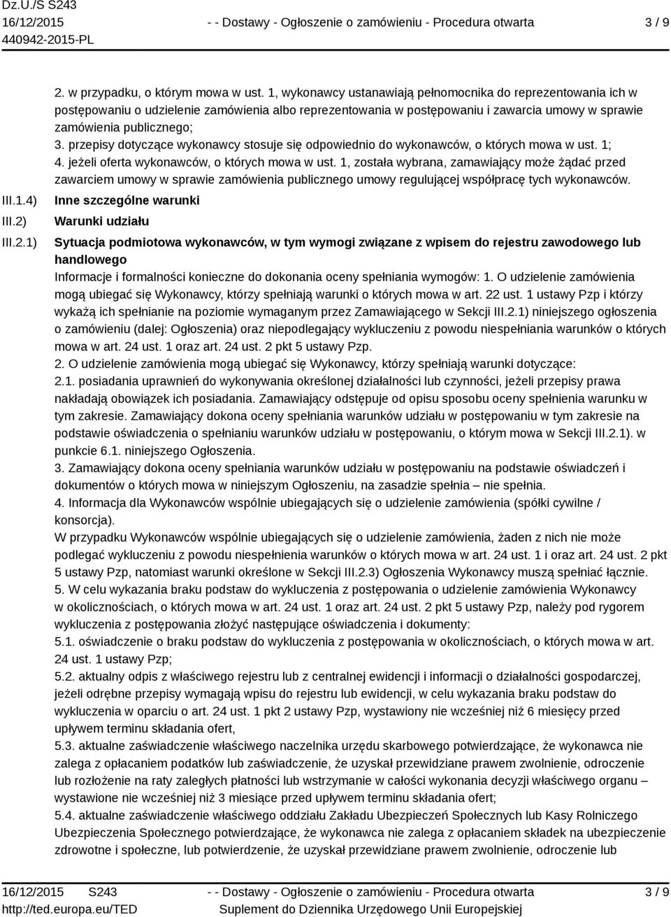 przepisy dotyczące wykonawcy stosuje się odpowiednio do wykonawców, o których mowa w ust. 1; 4. jeżeli oferta wykonawców, o których mowa w ust.