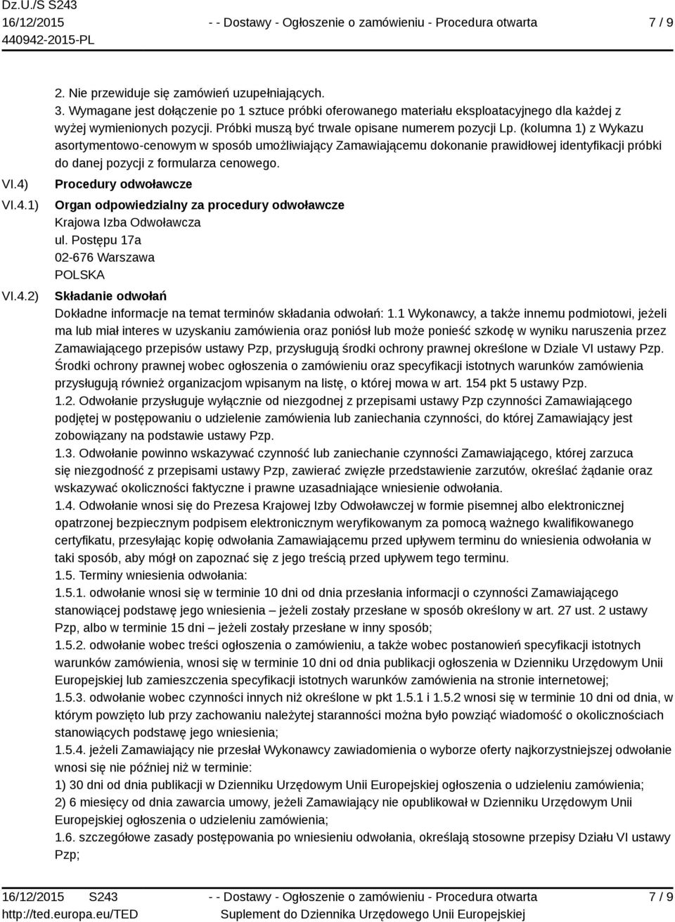 (kolumna 1) z Wykazu asortymentowo-cenowym w sposób umożliwiający Zamawiającemu dokonanie prawidłowej identyfikacji próbki do danej pozycji z formularza cenowego.