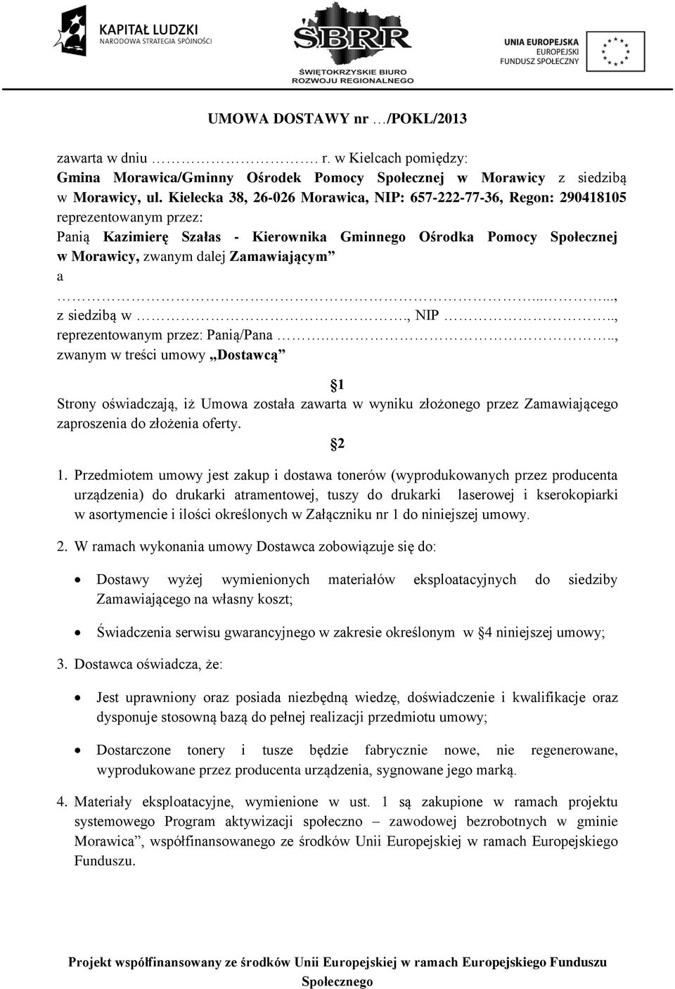 a......, z siedzibą w., NIP.., reprezentowanym przez: Panią/Pana.