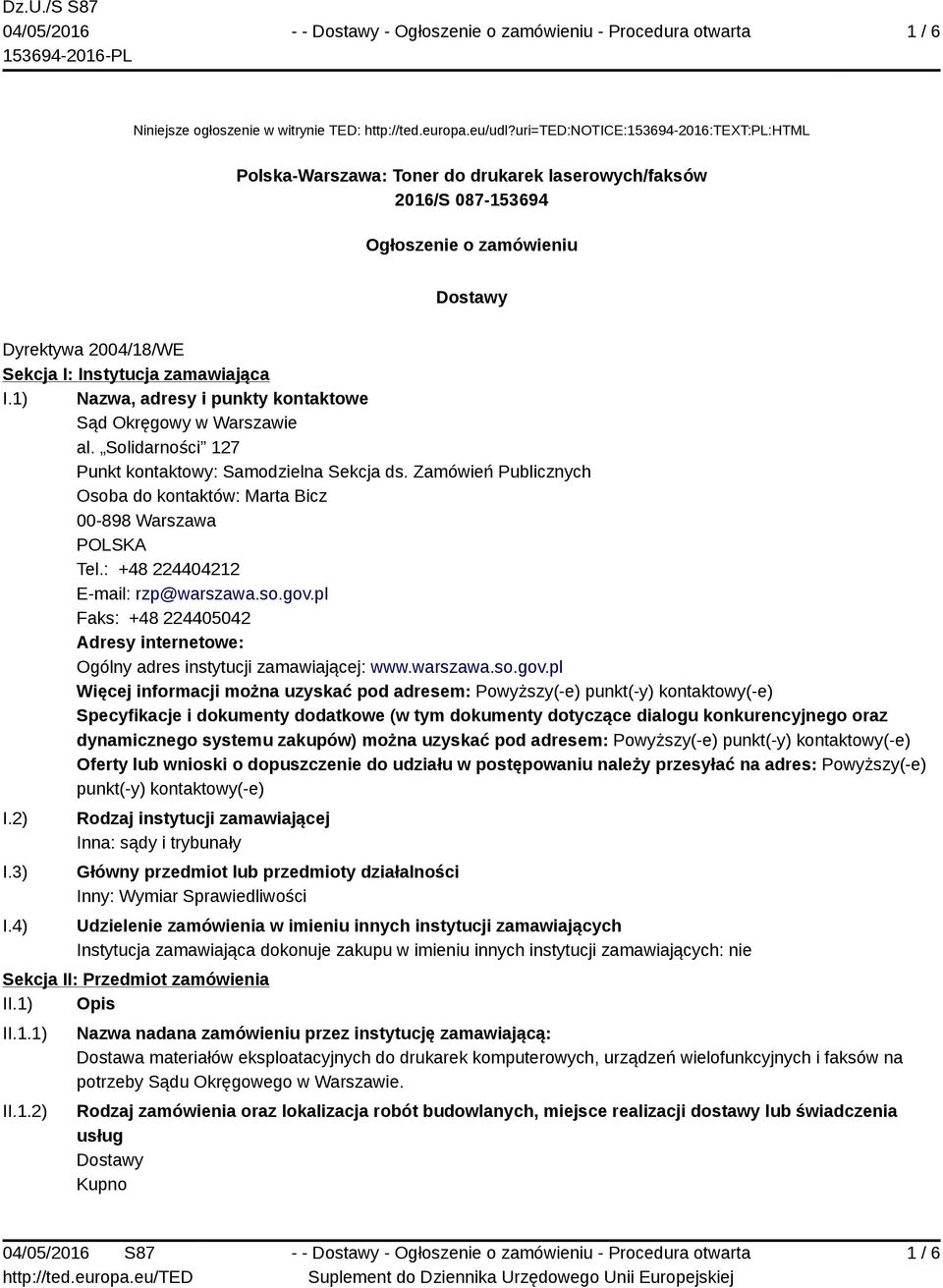 1) Nazwa, adresy i punkty kontaktowe Sąd Okręgowy w Warszawie al. Solidarności 127 Punkt kontaktowy: Samodzielna Sekcja ds.