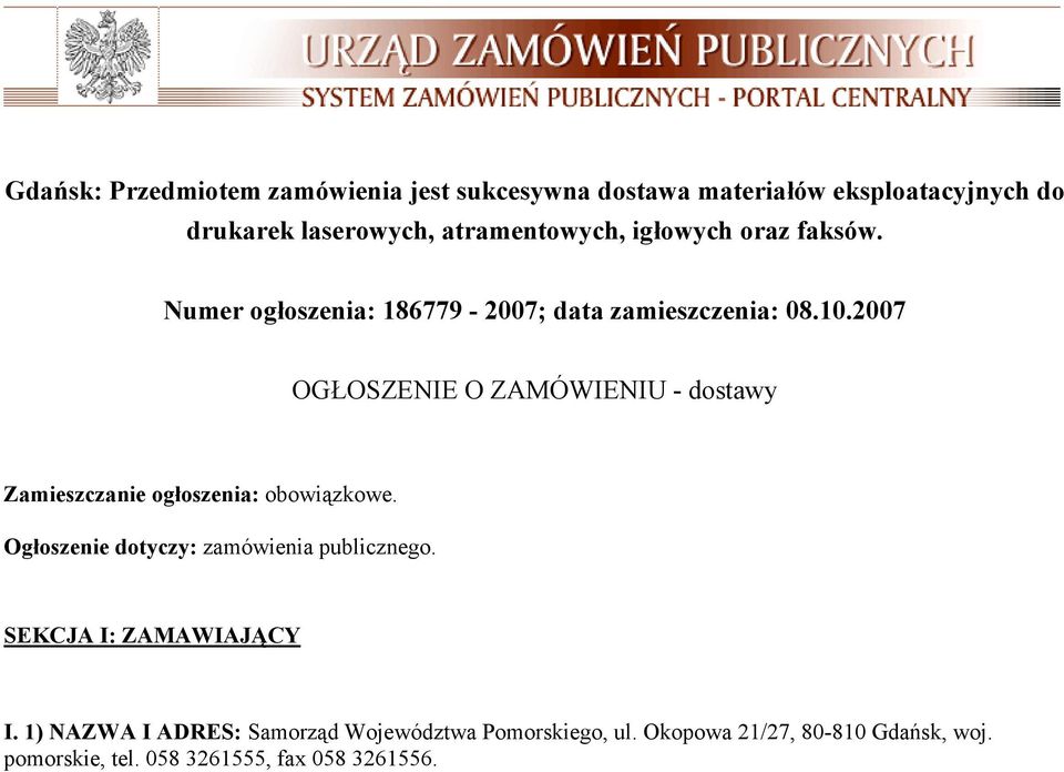 2007 OGŁOSZENIE O ZAMÓWIENIU - dostawy Zamieszczanie ogłoszenia: obowiązkowe. Ogłoszenie dotyczy: zamówienia publicznego.