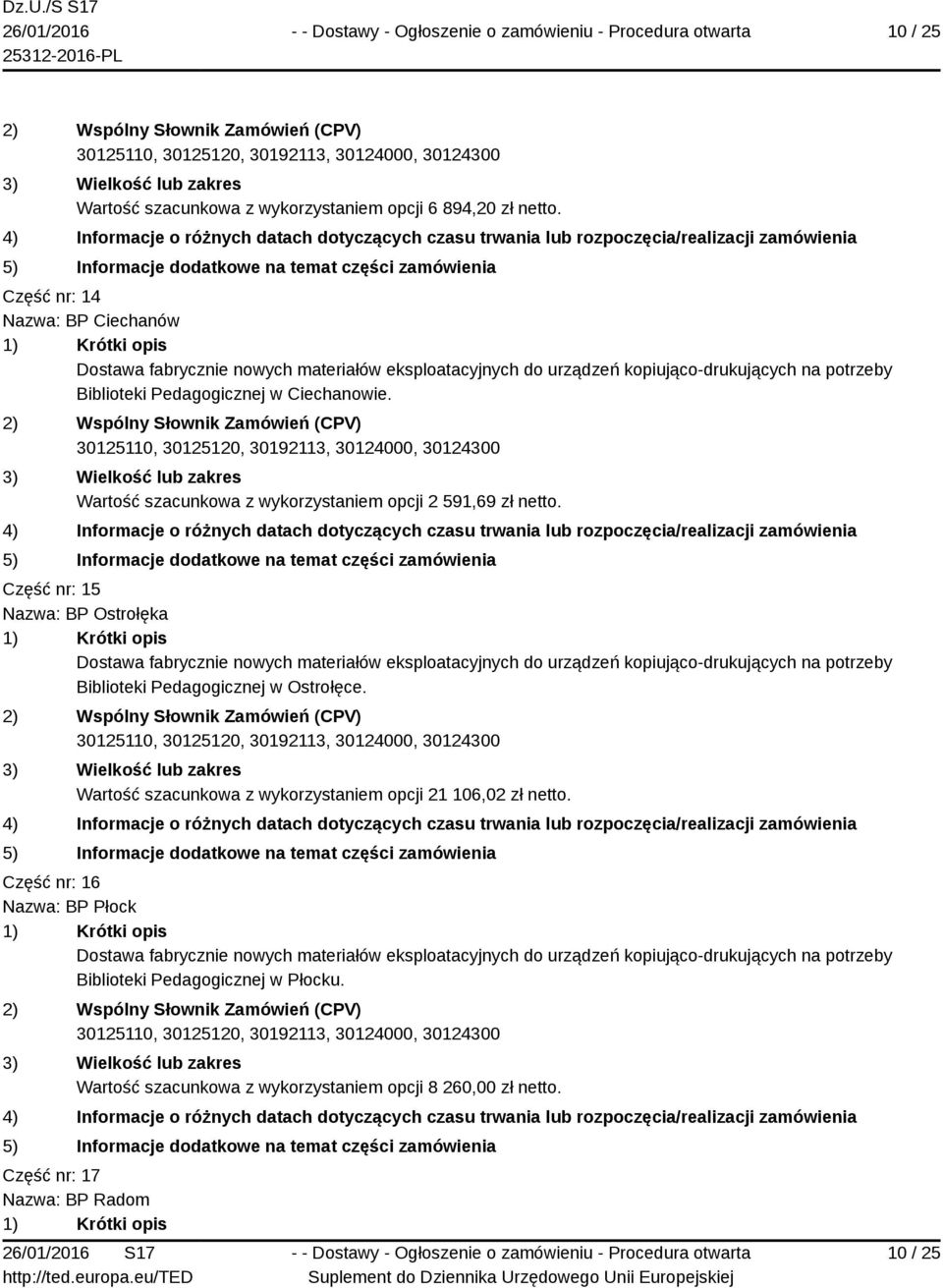Wartość szacunkowa z wykorzystaniem opcji 2 591,69 zł netto.