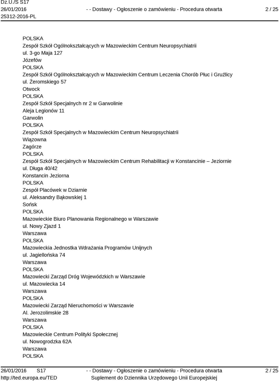 Mazowieckim Centrum Rehabilitacji w Konstancinie Jeziornie ul. Długa 40/42 Konstancin Jeziorna Zespół Placówek w Dziarnie ul.