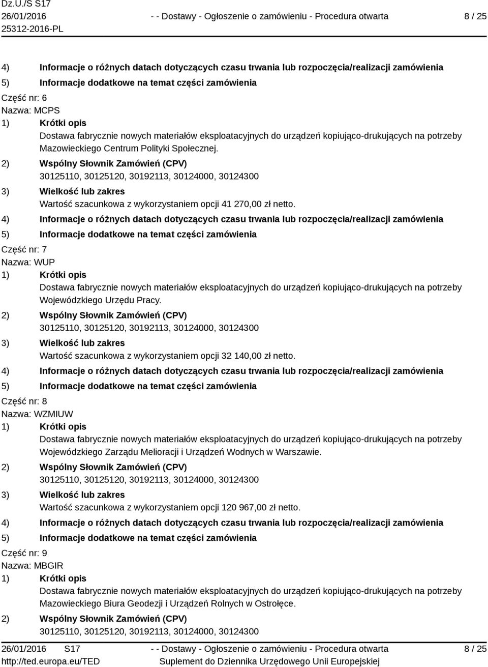 Wartość szacunkowa z wykorzystaniem opcji 32 140,00 zł netto.