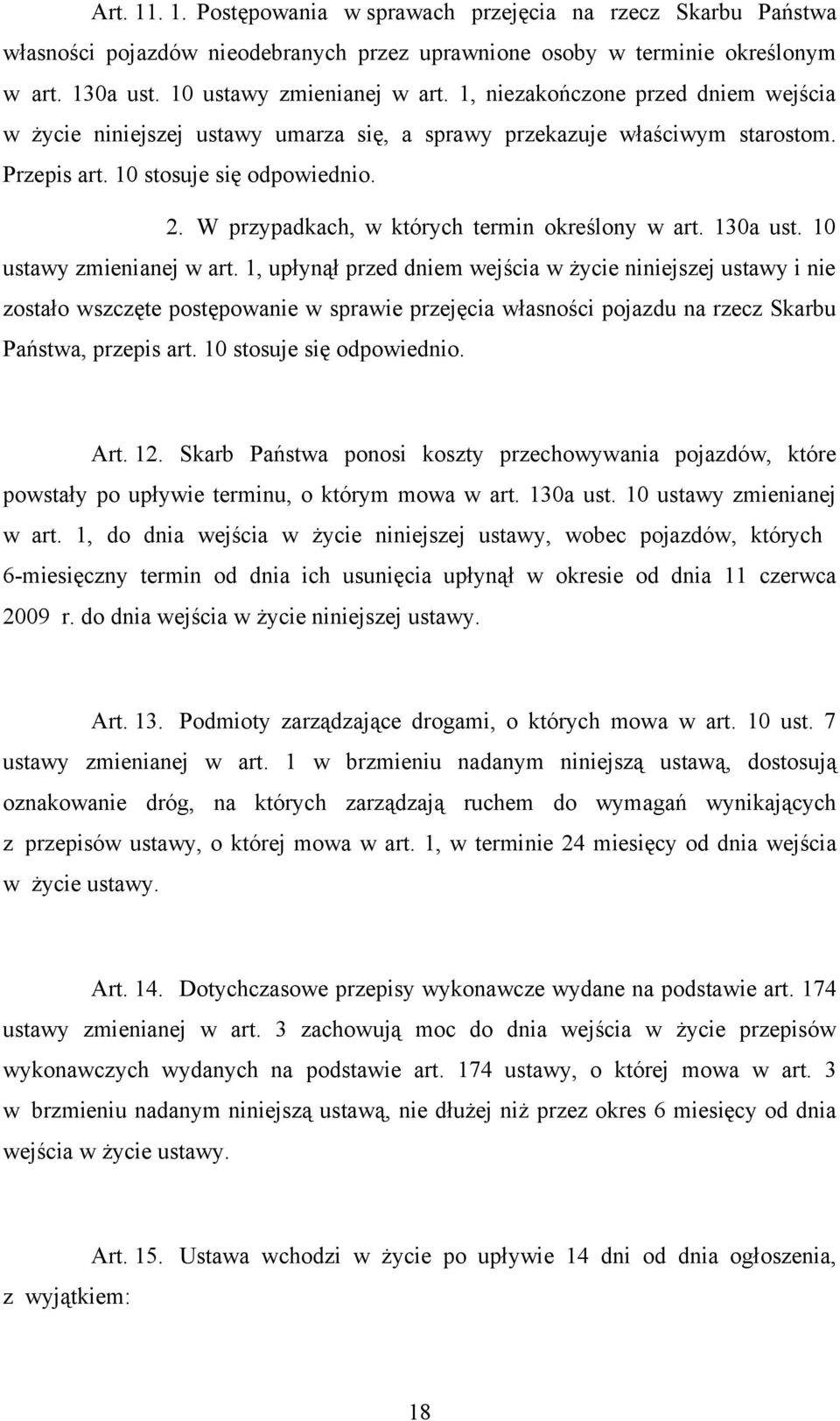 W przypadkach, w których termin określony w art. 130a ust. 10 ustawy zmienianej w art.