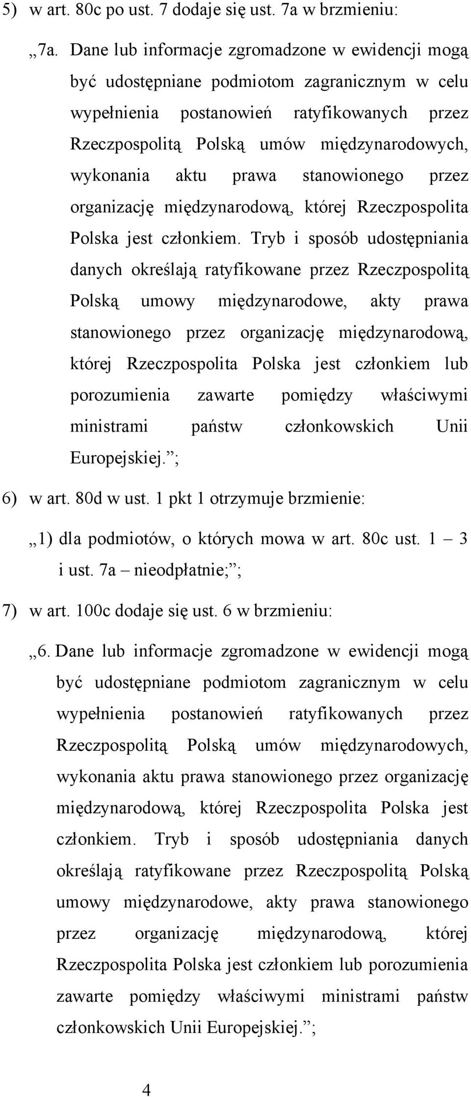 aktu prawa stanowionego przez organizację międzynarodową, której Rzeczpospolita Polska jest członkiem.