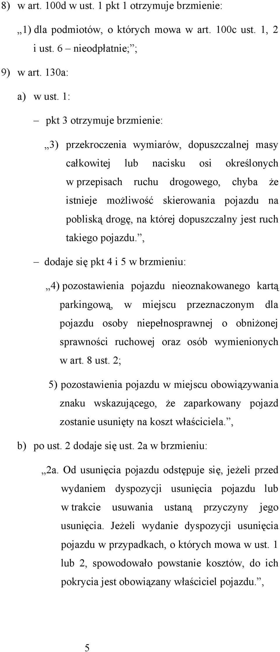 pobliską drogę, na której dopuszczalny jest ruch takiego pojazdu.