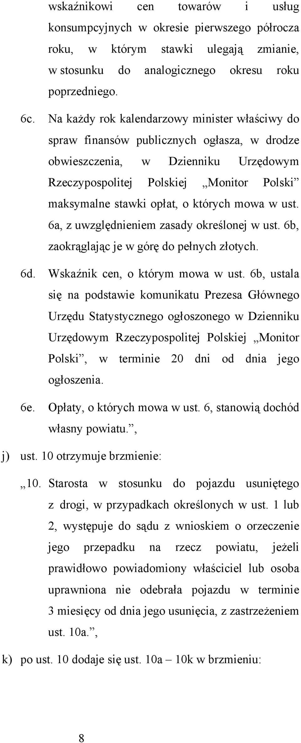 których mowa w ust. 6a, z uwzględnieniem zasady określonej w ust. 6b, zaokrąglając je w górę do pełnych złotych. 6d. Wskaźnik cen, o którym mowa w ust.