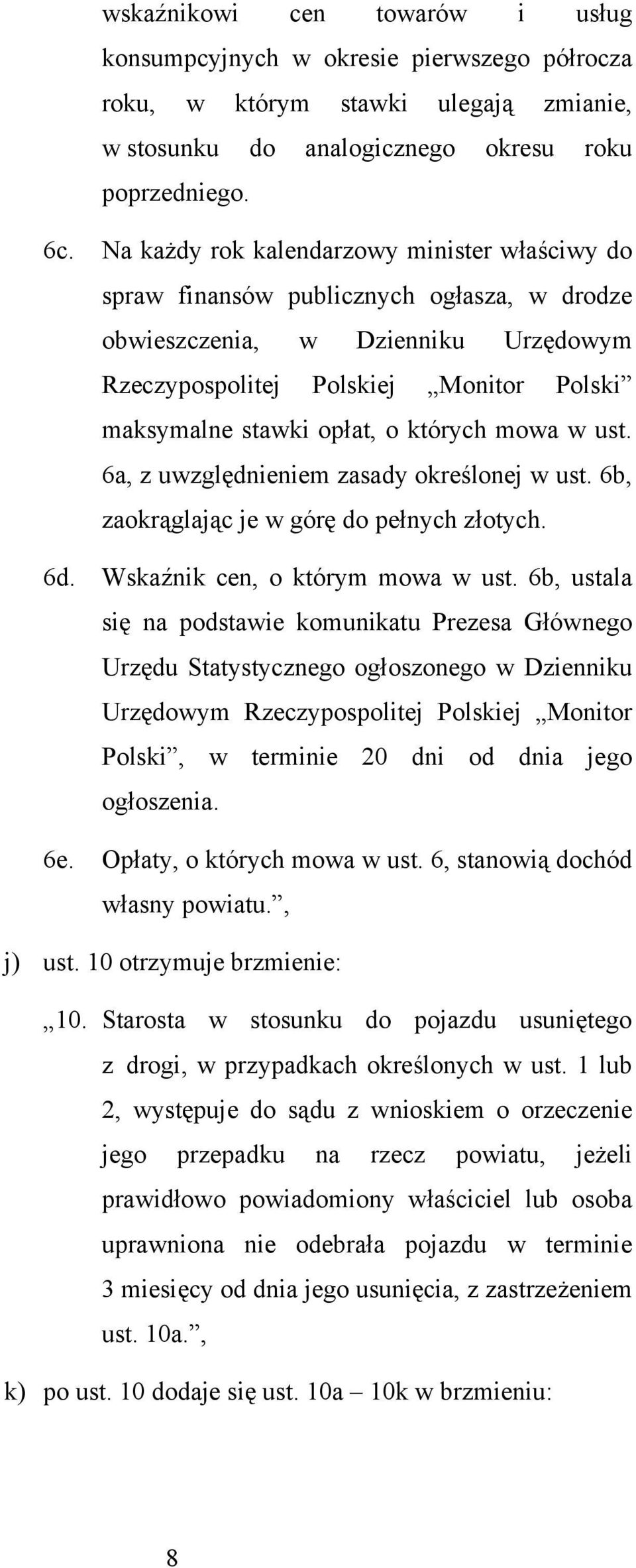 których mowa w ust. 6a, z uwzględnieniem zasady określonej w ust. 6b, zaokrąglając je w górę do pełnych złotych. 6d. Wskaźnik cen, o którym mowa w ust.