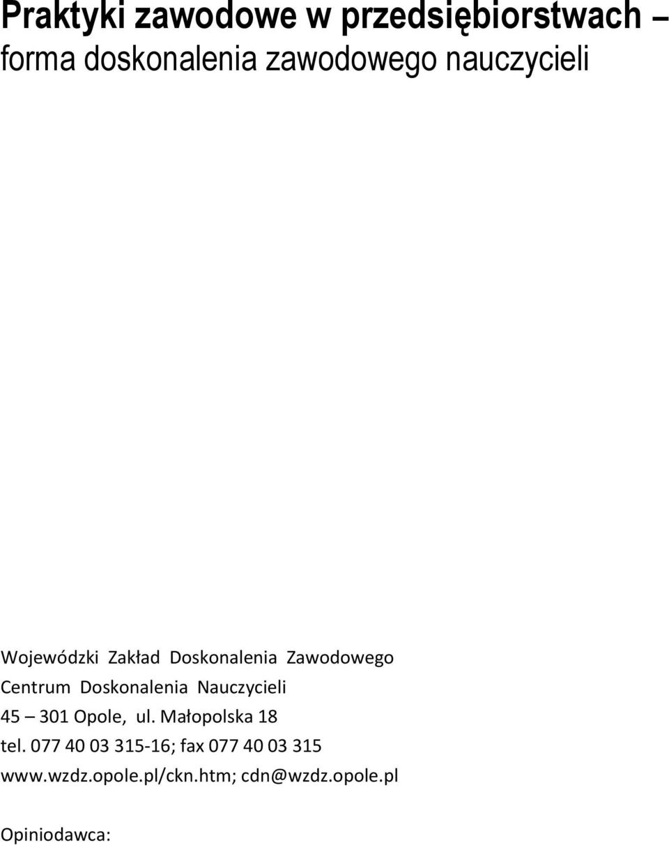 Doskonalenia Nauczycieli 45 301 Opole, ul. Małopolska 18 tel.