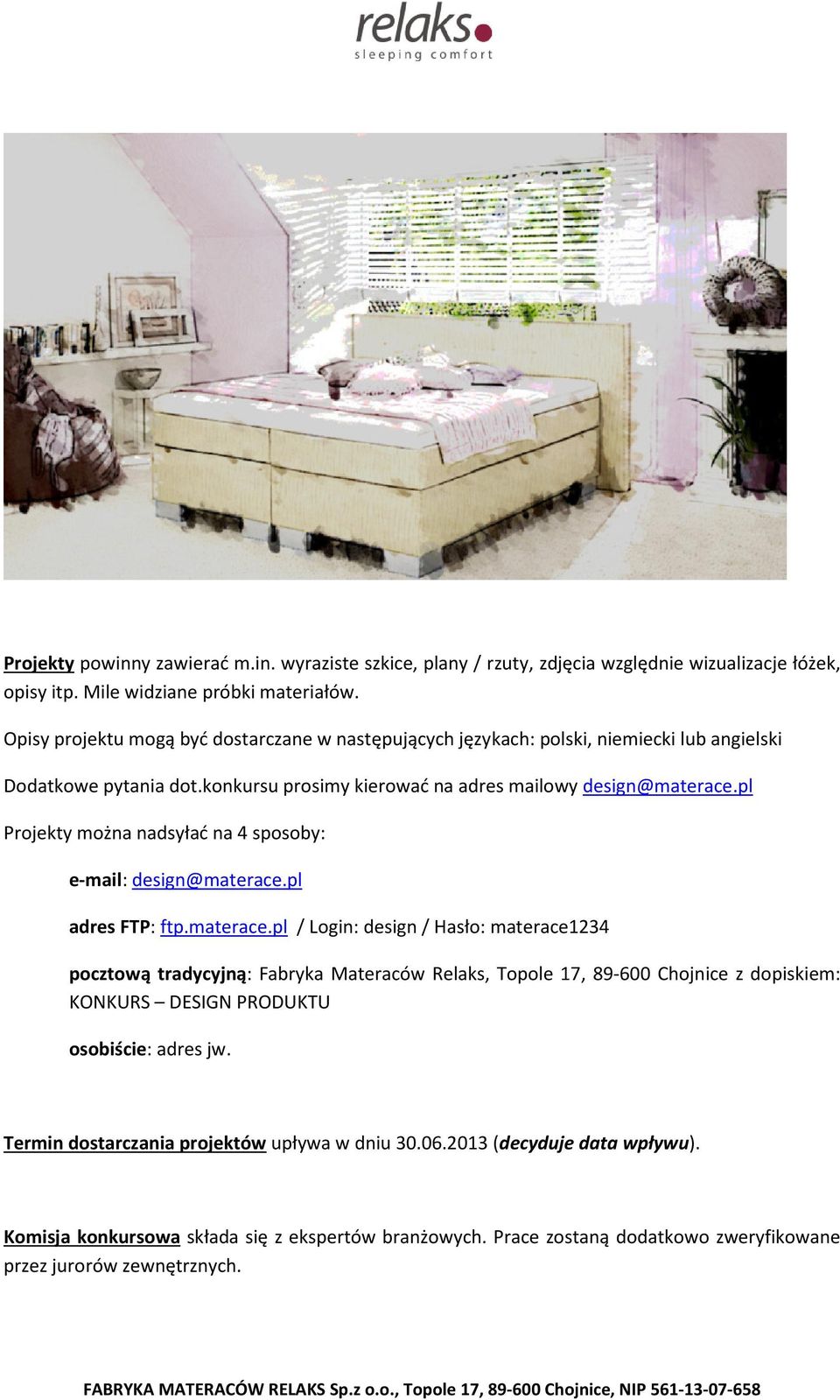 pl Projekty można nadsyłać na 4 sposoby: e-mail: design@materace.