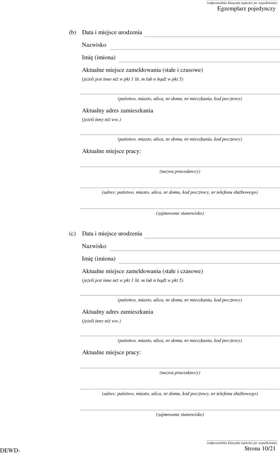 nr mieszkania, kod pocztowy) (c) Data i miejsce urodzenia Nazwisko Imię (imiona) Aktualne miejsce zameldowania (stałe i czasowe) (jeŝeli jest inne niŝ w pkt 1 lit.