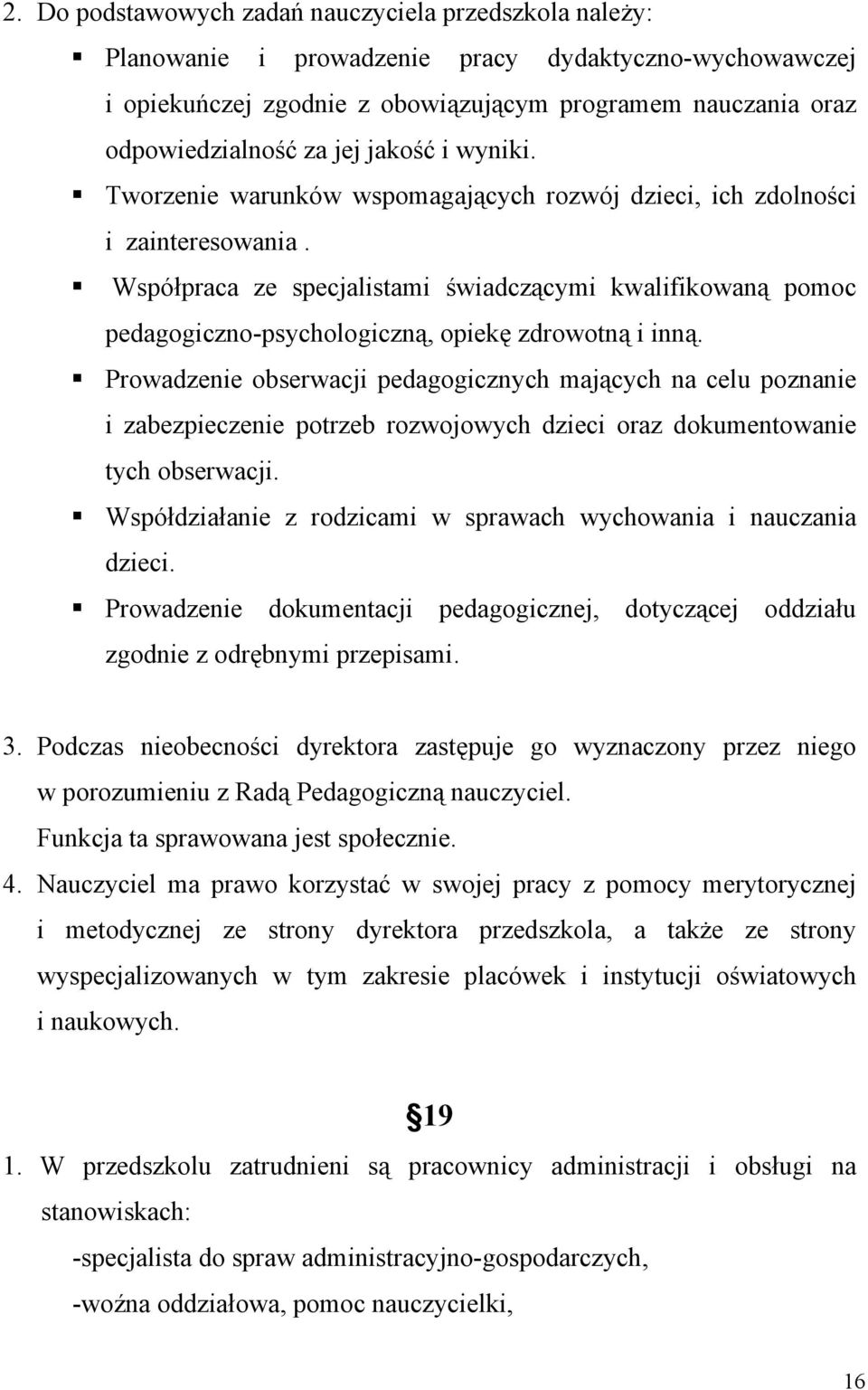 Współpraca ze specjalistami świadczącymi kwalifikowaną pomoc pedagogiczno-psychologiczną, opiekę zdrowotną i inną.