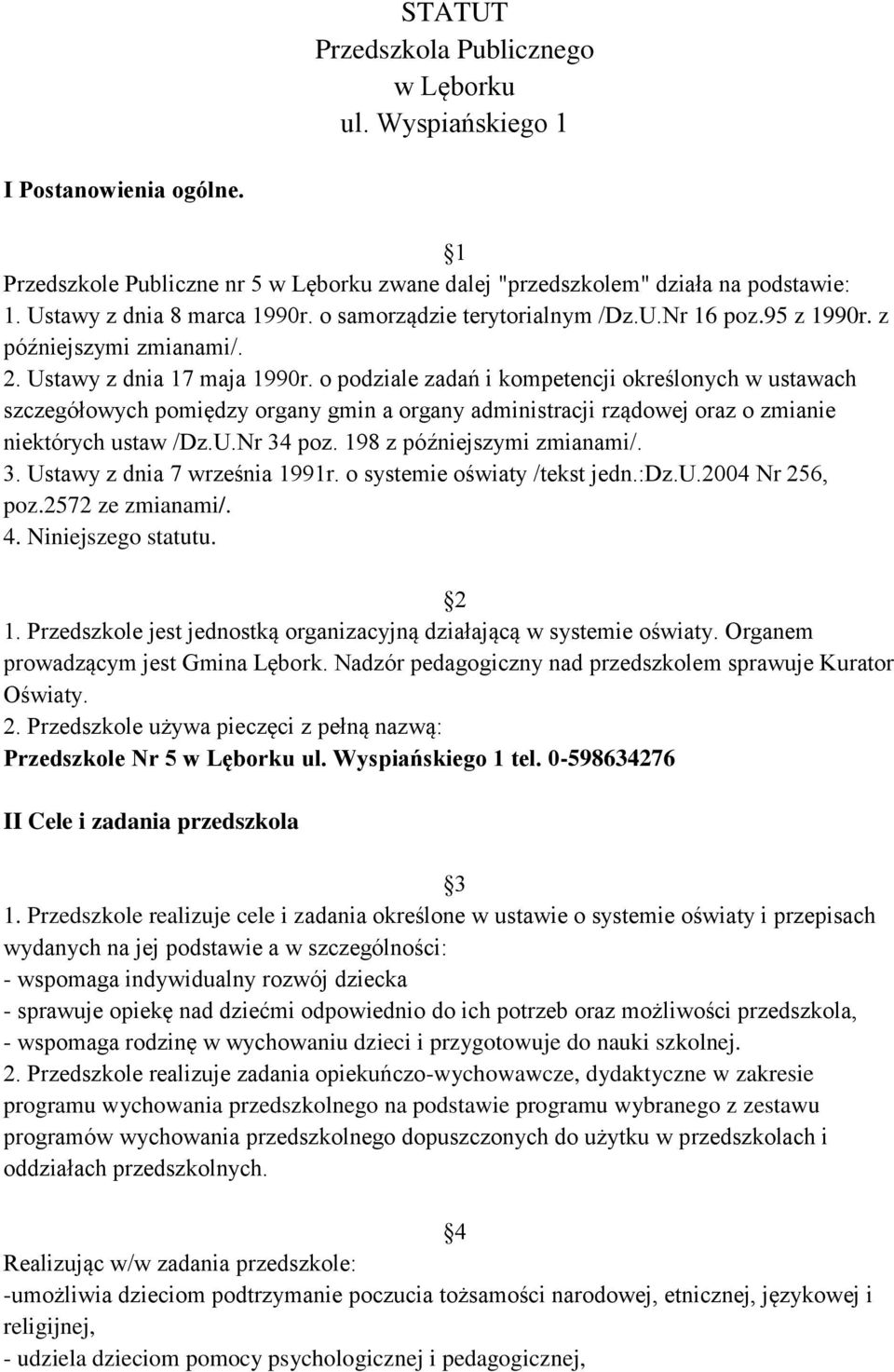 o podziale zadań i kompetencji określonych w ustawach szczegółowych pomiędzy organy gmin a organy administracji rządowej oraz o zmianie niektórych ustaw /Dz.U.Nr 34 poz. 198 z późniejszymi zmianami/.