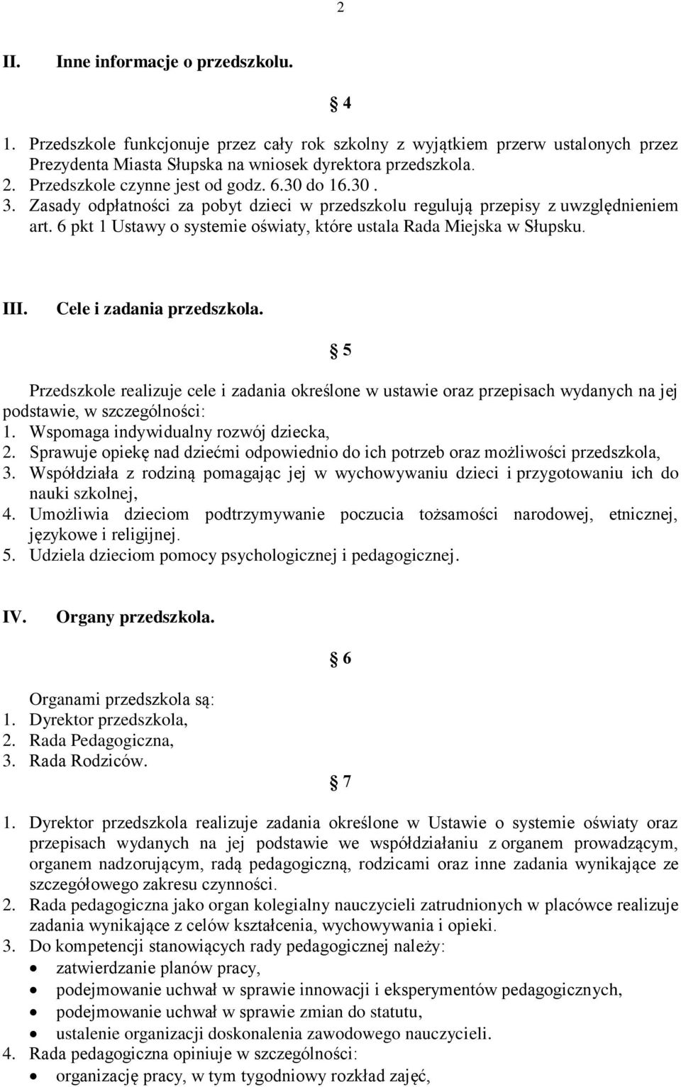 6 pkt 1 Ustawy o systemie oświaty, które ustala Rada Miejska w Słupsku. III. Cele i zadania przedszkola.