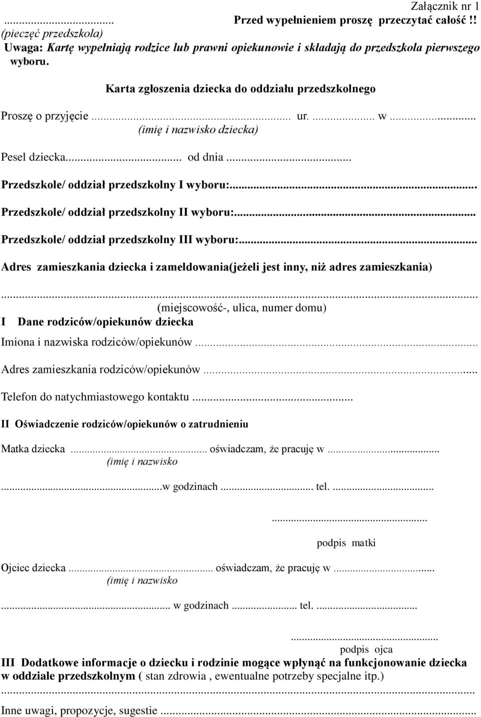 .. Przedszkole/ oddział przedszkolny II wyboru:... Przedszkole/ oddział przedszkolny III wyboru:... Adres zamieszkania dziecka i zameldowania(jeżeli jest inny, niż adres zamieszkania).