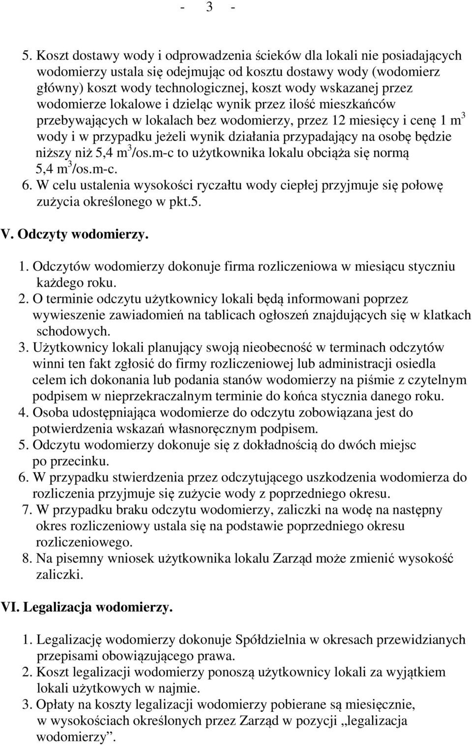 przez wodomierze lokalowe i dzieląc wynik przez ilość mieszkańców przebywających w lokalach bez wodomierzy, przez 12 miesięcy i cenę 1 m 3 wody i w przypadku jeżeli wynik działania przypadający na