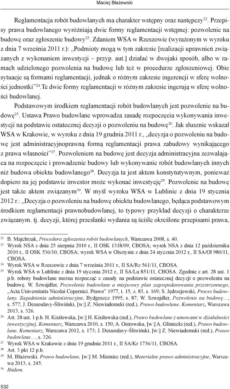 ): Podmioty mogą w tym zakresie [realizacji uprawnień związanych z wykonaniem inwestycji przyp. aut.
