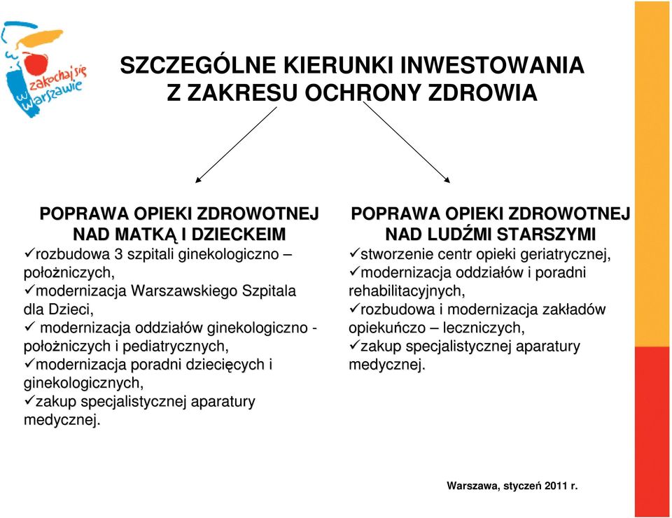 dziecięcych cych i ginekologicznych, zakup specjalistycznej aparatury medycznej.