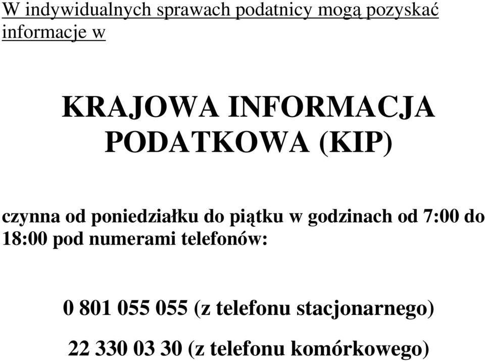 piątku w godzinach od 7:00 do 18:00 pod numerami telefonów: 0 801