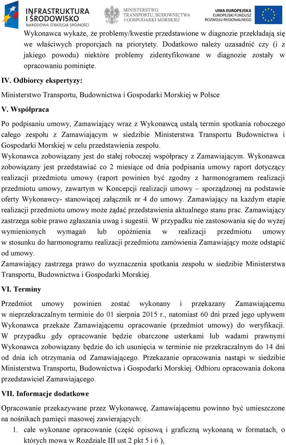 Odbiorcy ekspertyzy: Ministerstwo Transportu, Budownictwa i Gospodarki Morskiej w Polsce V.