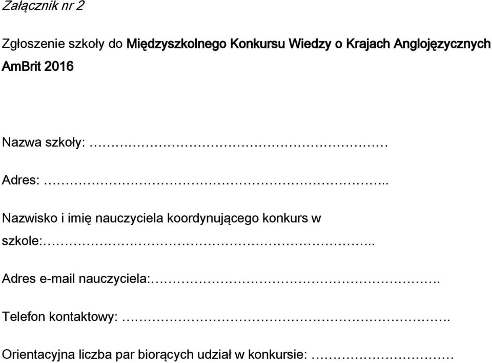 . Nazwisko i imię nauczyciela koordynującego konkurs w szkole:.