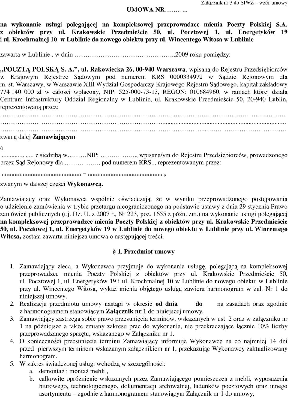 st. Warszawy, w Warszawie XIII Wydział Gospodarczy Krajowego Rejestru Sądowego, kapitał zakładowy 774 140 000 zł w całości wpłacony, NIP: 525-000-73-13, REGON: 010684960, w ramach której działa