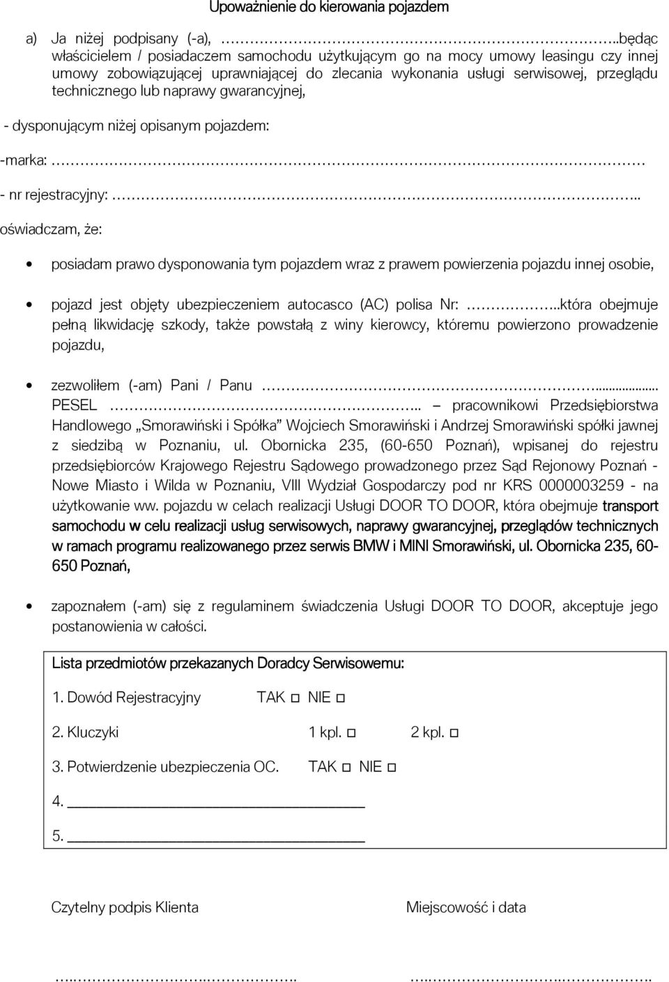 naprawy gwarancyjnej, - dysponującym niżej opisanym pojazdem: -marka: - nr rejestracyjny:.