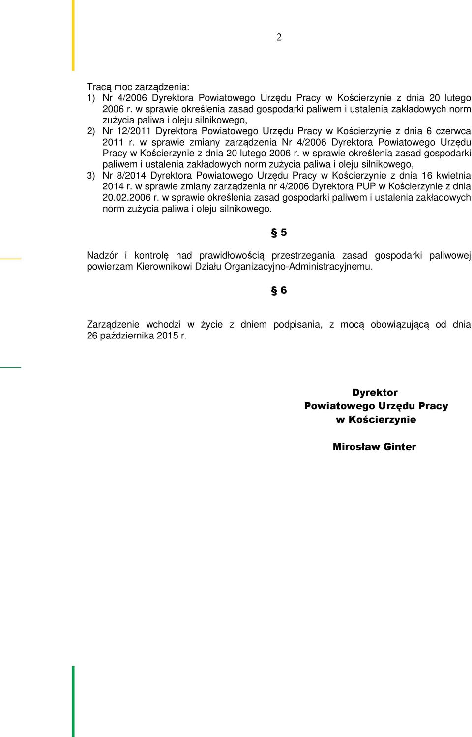 w sprawie zmiany zarządzenia Nr 4/2006 Dyrektora Powiatowego Urzędu Pracy w Kościerzynie z dnia 20 lutego 2006 r.