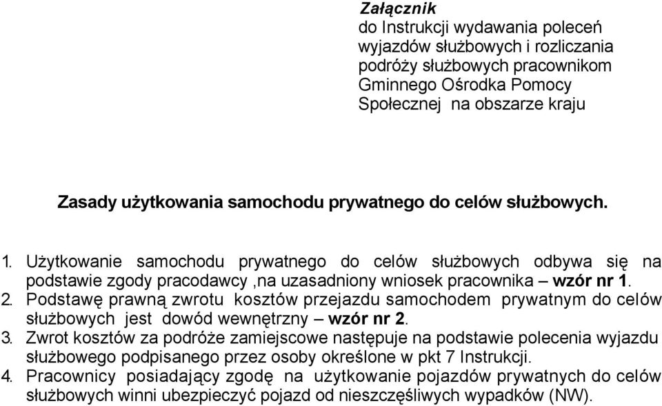 Podstawę prawną zwrotu kosztów przejazdu samochodem prywatnym do celów służbowych jest dowód wewnętrzny wzór nr 2. 3.