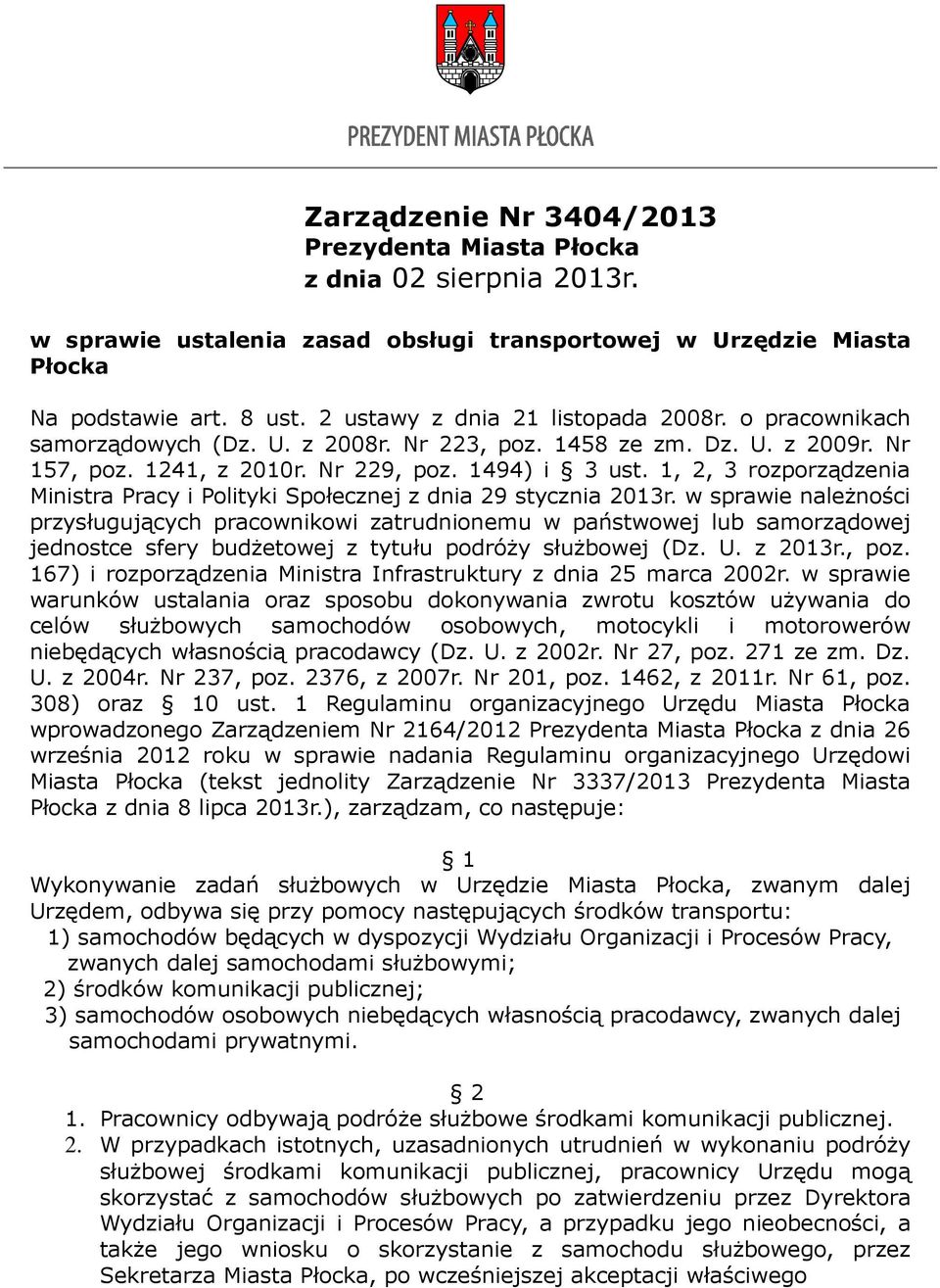 w sprawie należności przysługujących pracownikowi zatrudnionemu w państwowej lub samorządowej jednostce sfery budżetowej z tytułu podróży służbowej (Dz. U. z 2013r., poz.