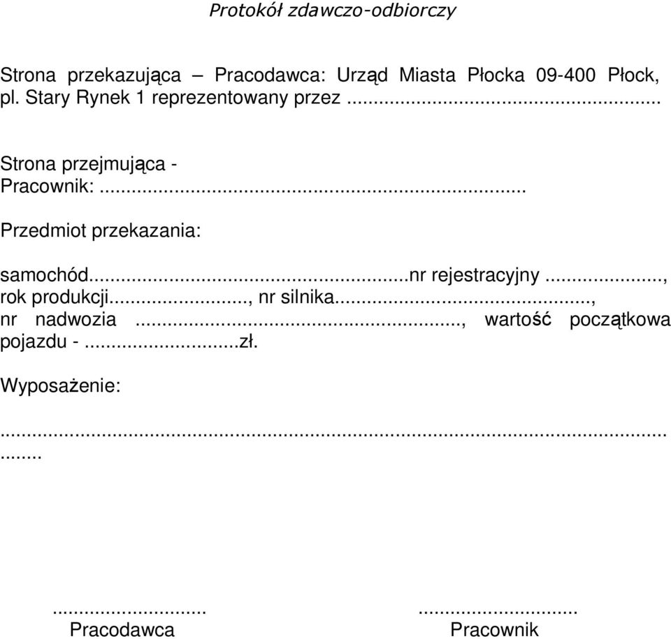 .. Przedmiot przekazania: samochód...nr rejestracyjny..., rok produkcji..., nr silnika.