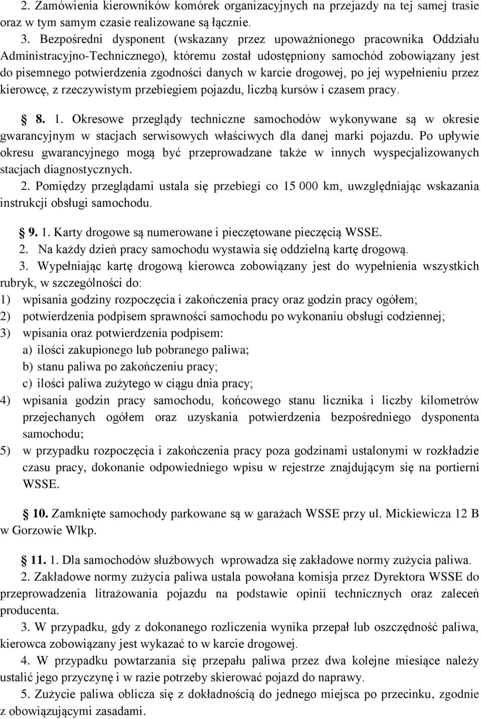 danych w karcie drogowej, po jej wypełnieniu przez kierowcę, z rzeczywistym przebiegiem pojazdu, liczbą kursów i czasem pracy. 8. 1.