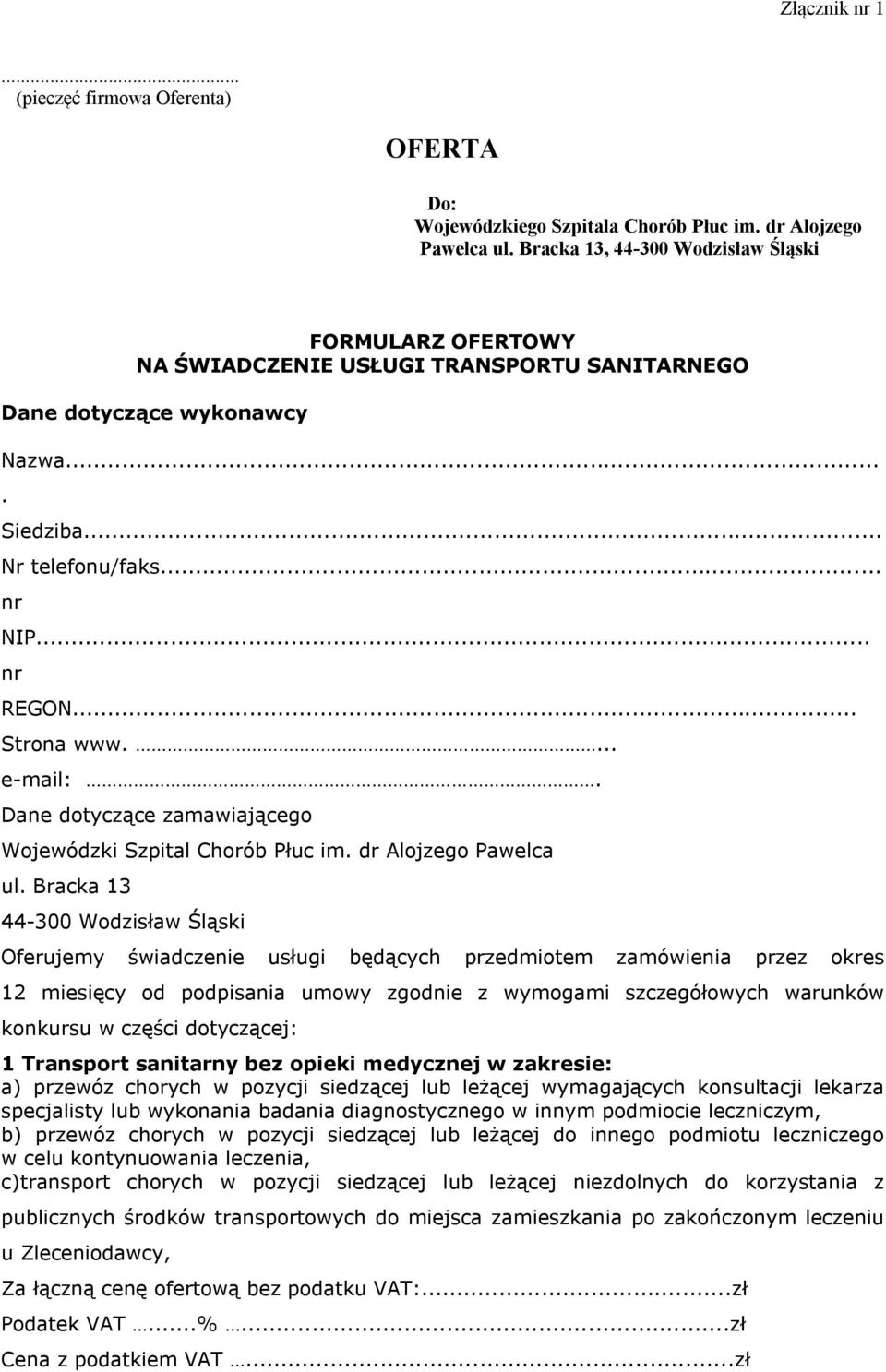 ... e-mail:. Dane dotyczące zamawiającego Wojewódzki Szpital Chorób Płuc im. dr Alojzego Pawelca ul.