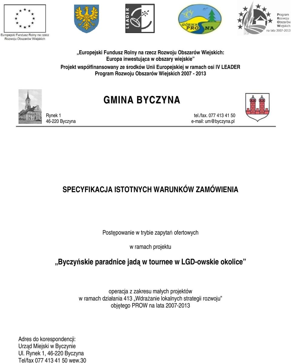 pl SPECYFIKACJA ISTOTNYCH WARUNKÓW ZAMÓWIENIA Postępowanie w trybie zapytań ofertowych w ramach projektu Byczyńskie paradnice jadą w tournee w LGD-owskie okolice operacja z