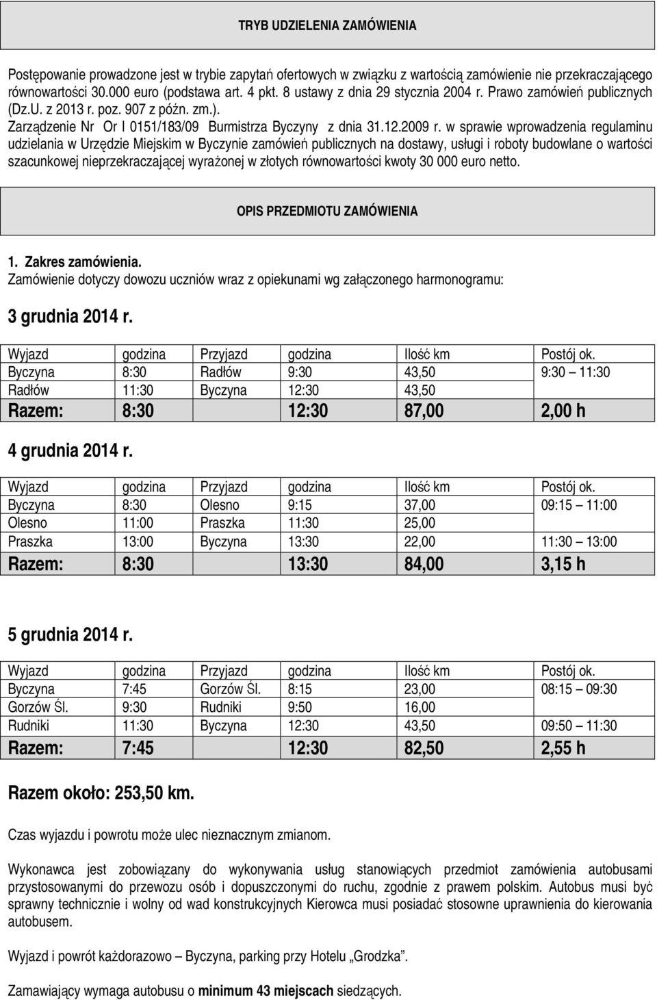 w sprawie wprowadzenia regulaminu udzielania w Urzędzie Miejskim w Byczynie zamówień publicznych na dostawy, usługi i roboty budowlane o wartości szacunkowej nieprzekraczającej wyraŝonej w złotych