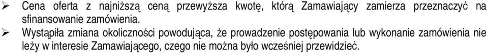 Wystąpiła zmiana okoliczności powodująca, Ŝe prowadzenie postępowania