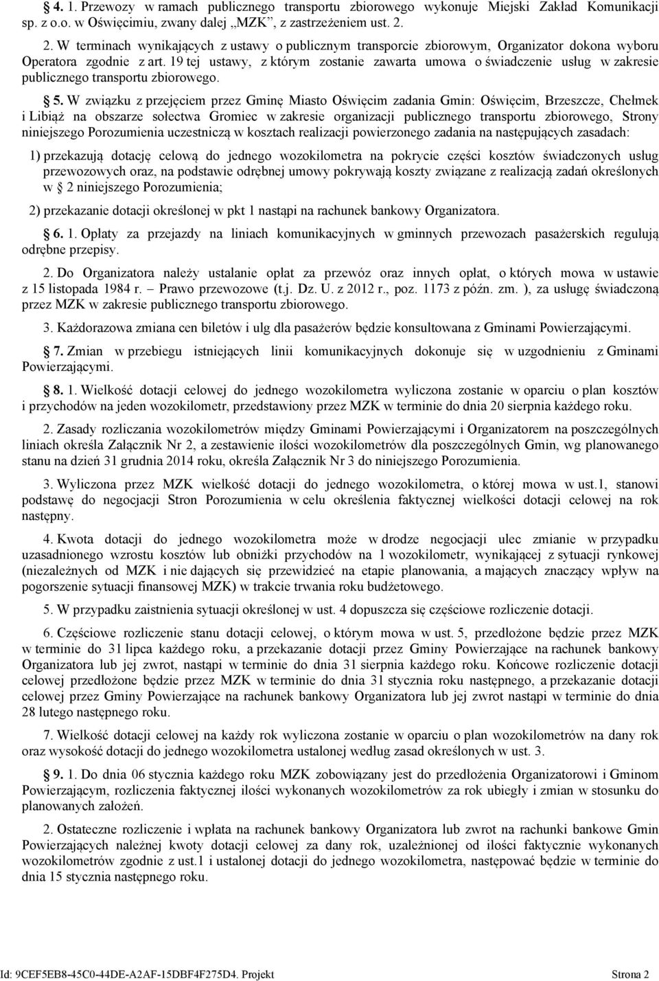 19 tej ustawy, z którym zostanie zawarta umowa o świadczenie usług w zakresie publicznego transportu zbiorowego. 5.