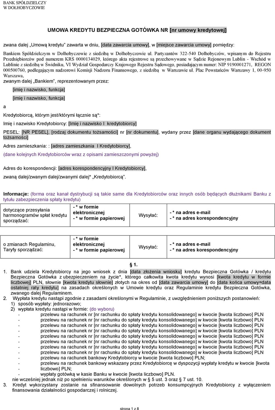 Partyzantów 322-540 Dołhobyczów, wpisanym do Rejestru Przedsiębiorców pod numerem KRS 0000134029, którego akta rejestrowe są przechowywane w Sądzie Rejonowym Lublin - Wschód w Lublinie z siedzibą w