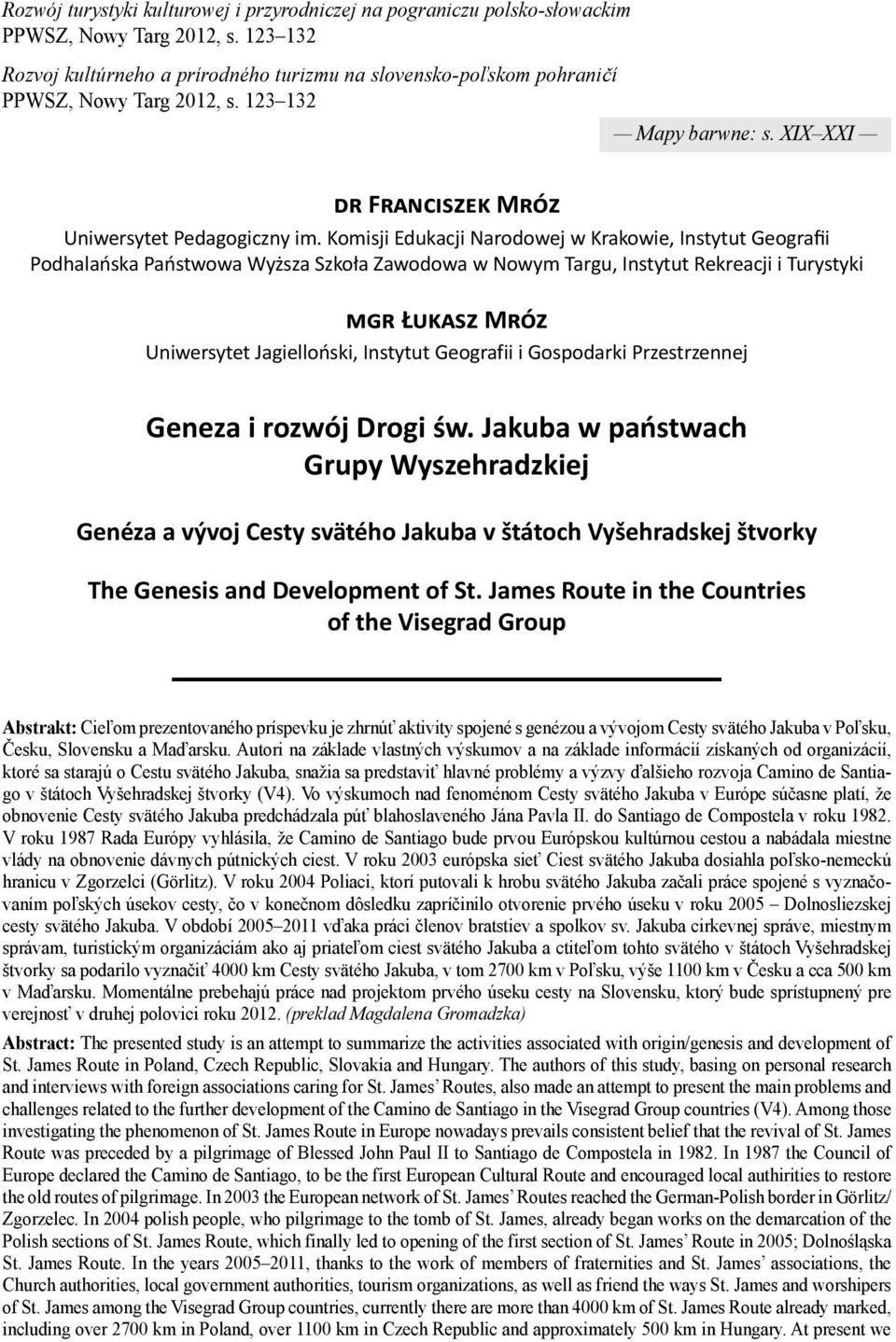 Komisji Edukacji Narodowej w Krakowie, Instytut Geografii Podhalańska Państwowa Wyższa Szkoła Zawodowa w Nowym Targu, Instytut Rekreacji i Turystyki Ł M Uniwersytet Jagielloński, Instytut Geografii i